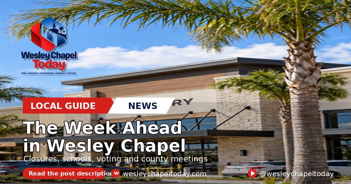 The Week Ahead in Wesley Chapel: Closures, Schools, Voting and County Meetings