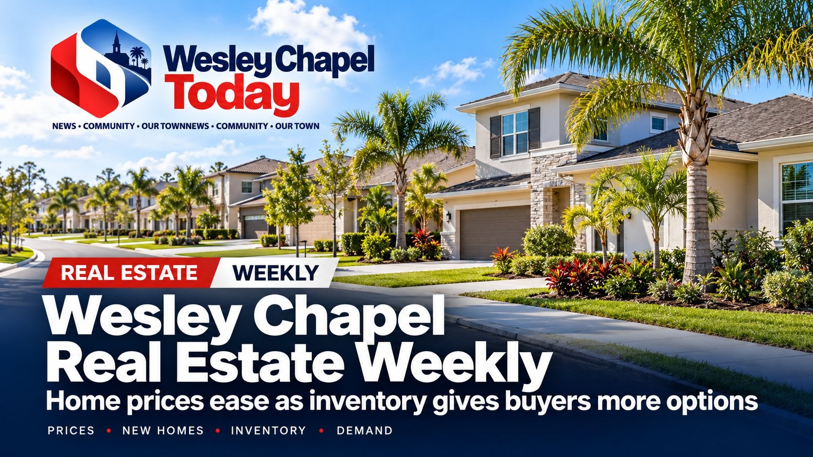 Wesley Chapel Real Estate Weekly: Home Prices Ease as Buyers Find More Options